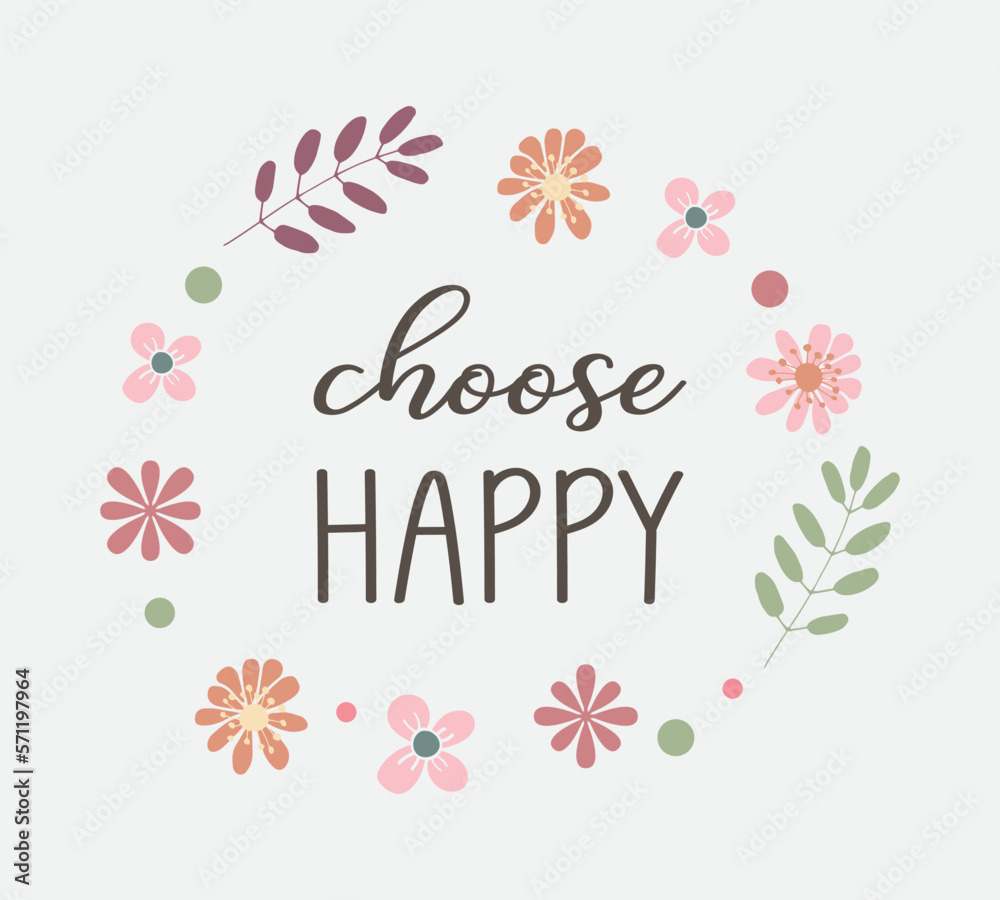 Naklejka premium Choose happy slogan with cute flowers, vector design for fashion, poster and card prints