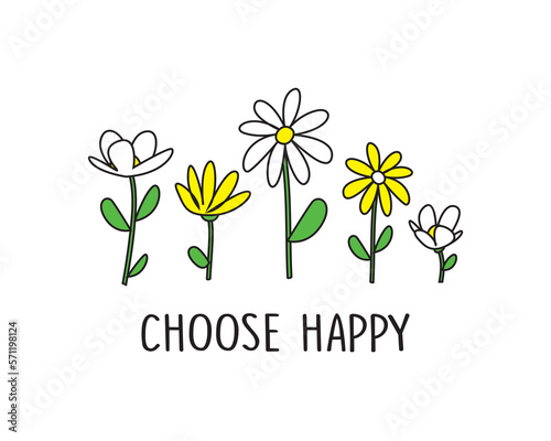 Choose happy slogan with cute flowers, vector design for fashion, poster and card prints
