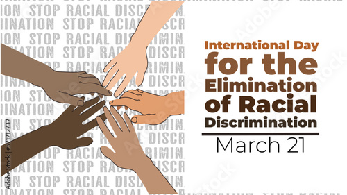 International day for the Elimination of Racial Discrimination is observed ever year on March 21. hands of different skin colors on top of each other