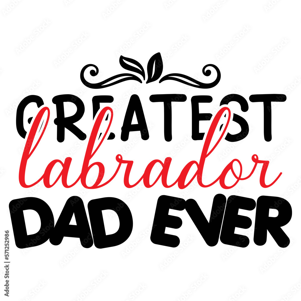 Obraz premium greatest Labrador dad ever