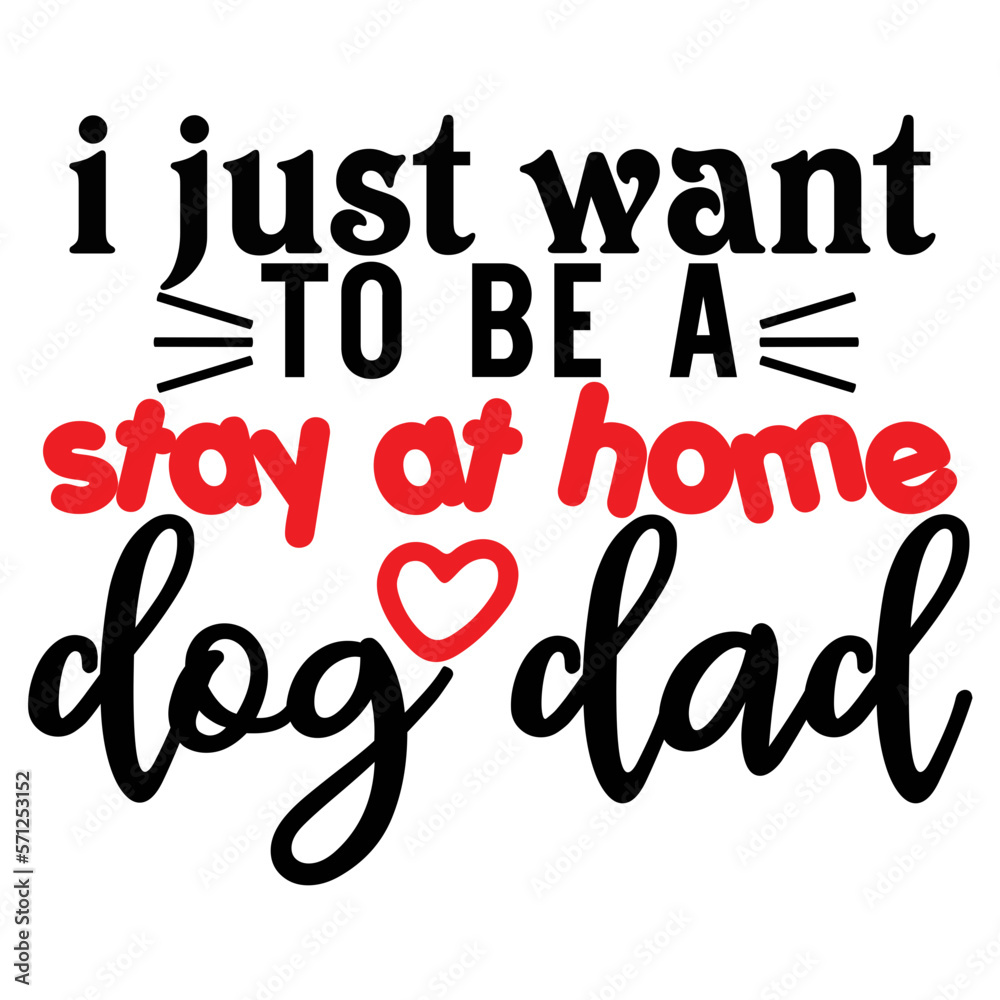 i just want to be a stay at home dog dad