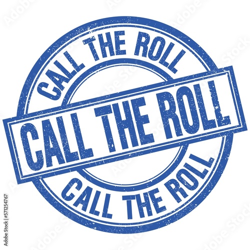 CALL THE ROLL written word on blue stamp sign