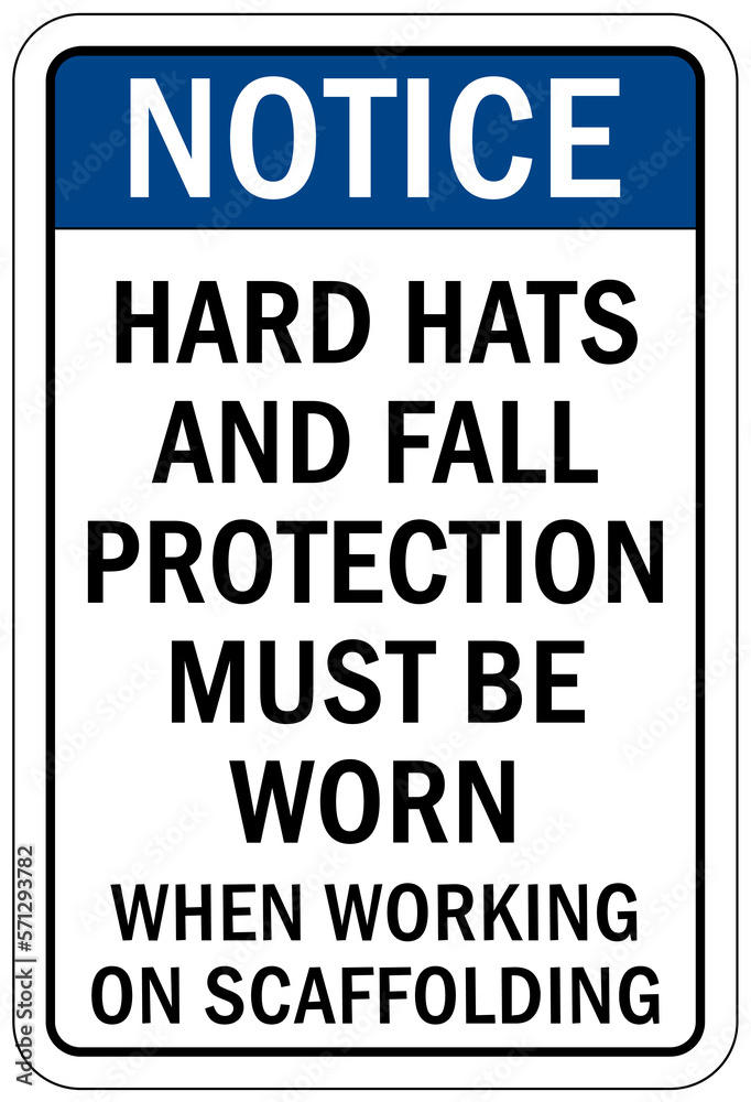 Scaffold sign and labels hard hat and fall protection must be worn when working on scaffold