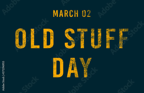 Happy Old Stuff Day, March 02. Calendar of February Text Effect, design