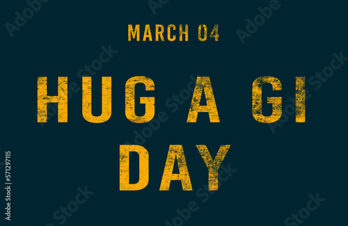 Happy Hug a GI Day, March 04. Calendar of February Text Effect, design