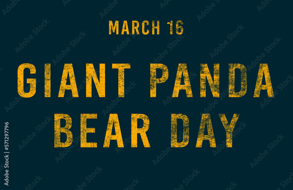 Happy Giant Panda Bear Day, March 16. Calendar of February Text Effect, design Happy Giant Panda Bear Day, March 16. Calendar of February Text Effect, design