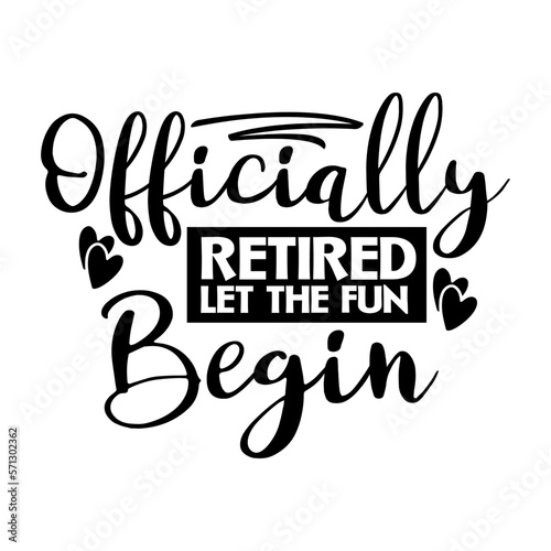 Officially retired Let The Fun Begin