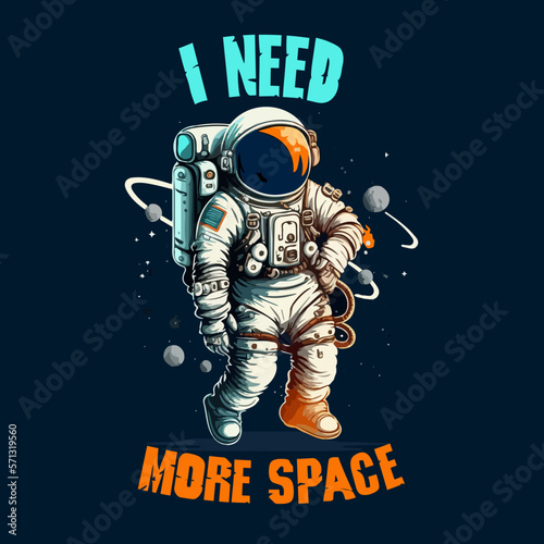 Astronaut i need more space vector t-shirt design