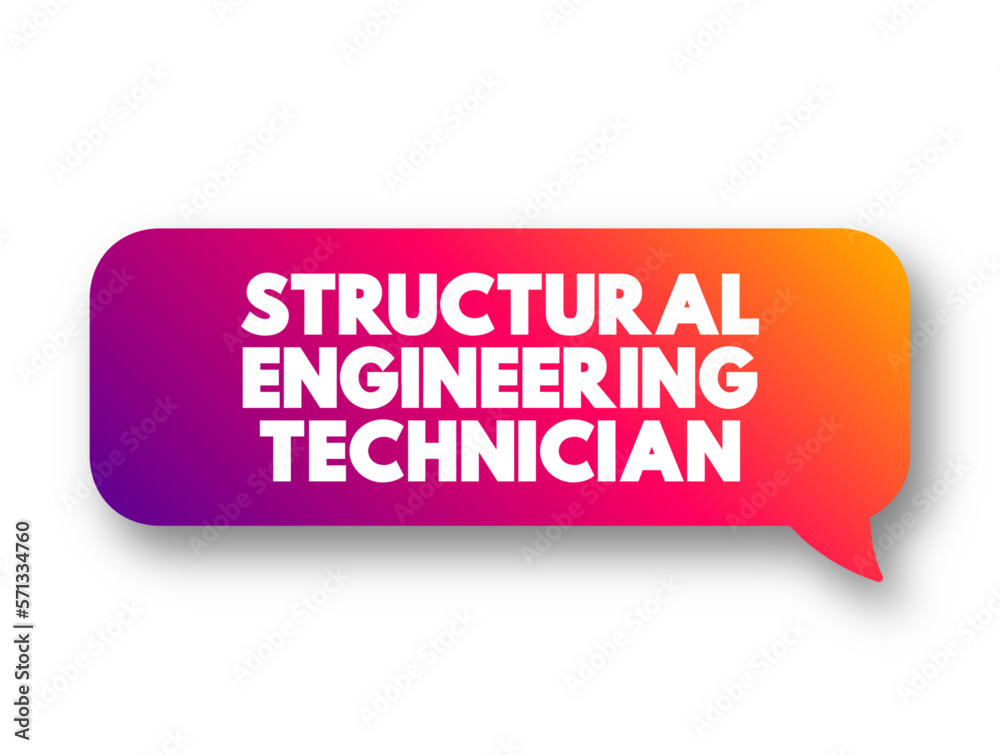 Structural Engineering Technician perform technical tasks in structural engineering plan, research, design, construction and maintenance of building project, text concept message bubble Structural Engineering Technician perform technical tasks in structural engineering plan, research, design, construction and maintenance of building project, text concept message bubble