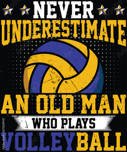  Never Underestimate An old man Who Plays Volleyball T-Shirt design.