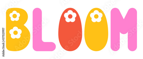 Bloom quote. Retro groovy lettering. Motivational phrase. Retro 70s, cute funky hippie stickers. 