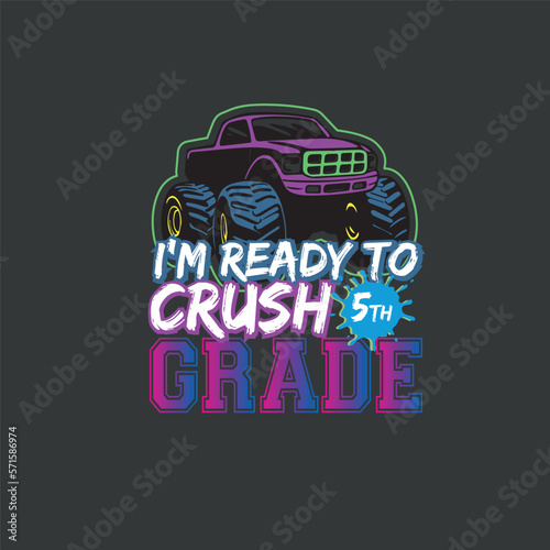 I'm Ready To Crush 5th Grade Monster Truck Back To School T-Shirt design vector,  monster truck, back to school, Kindergarten, 5st Grade