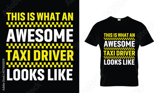 This is what an awesome taxi driver looks like T-shirt template