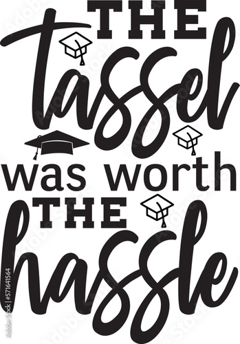 the tassel was worth the hassle svg