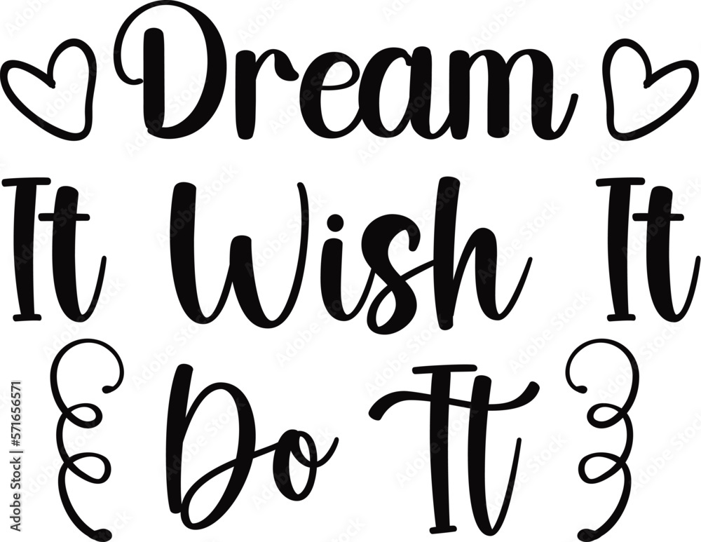 Dream It Wish It Do It Dream It Wish It Do It