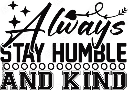 Always Stay Humble and Kind