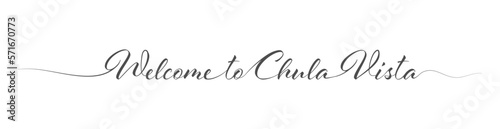 Welcome to Chula Vista. Stylized calligraphic greeting inscription in one line