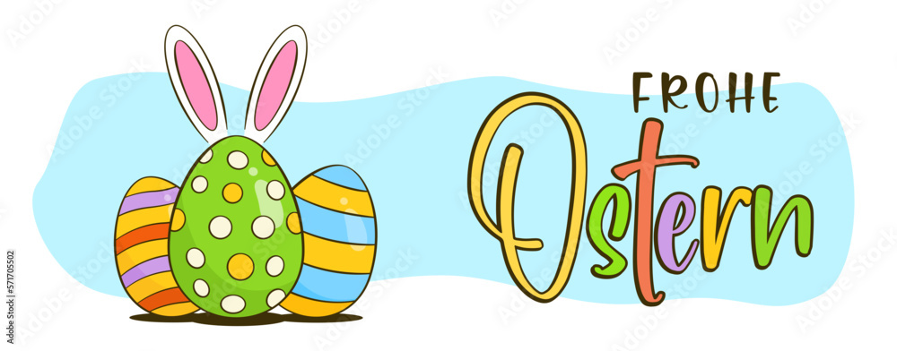 Happy Easter colorful lettering in German (Frohe Ostern). Easter greeting banner. Colorful Easter eggs with bunny ears. Cartoon. Vector illustration