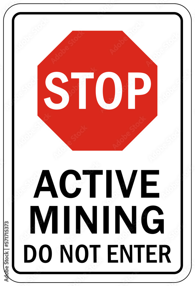 Active mine site warning sign and labels do not enter Active mine site warning sign and labels do not enter