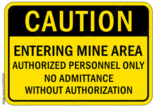 Active mine site warning sign and labels entering mine area, authorized personnel only. No admittance without authorized