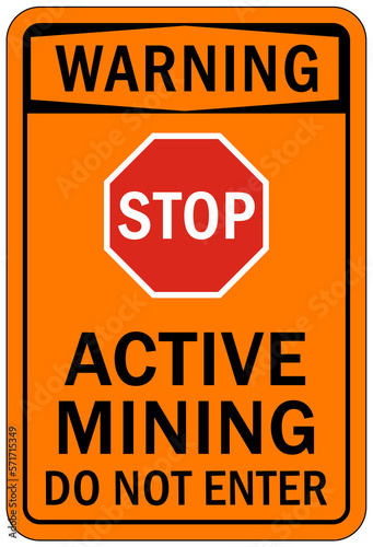 Active mine site warning sign and labels do not enter
