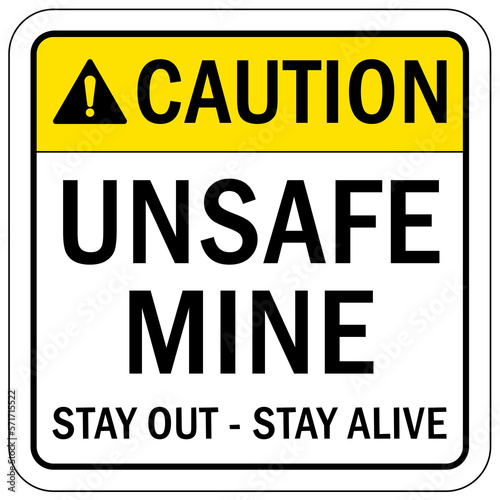Active mine site warning sign and labels unsafe mine stay out stay alive