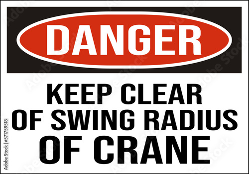 danger keep clear of swing radius of crane  - crane safety sign - construction sign