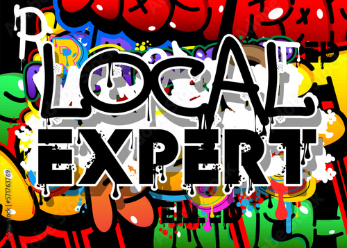 Local Expert. Graffiti tag. Abstract modern street art decoration performed in urban painting style.