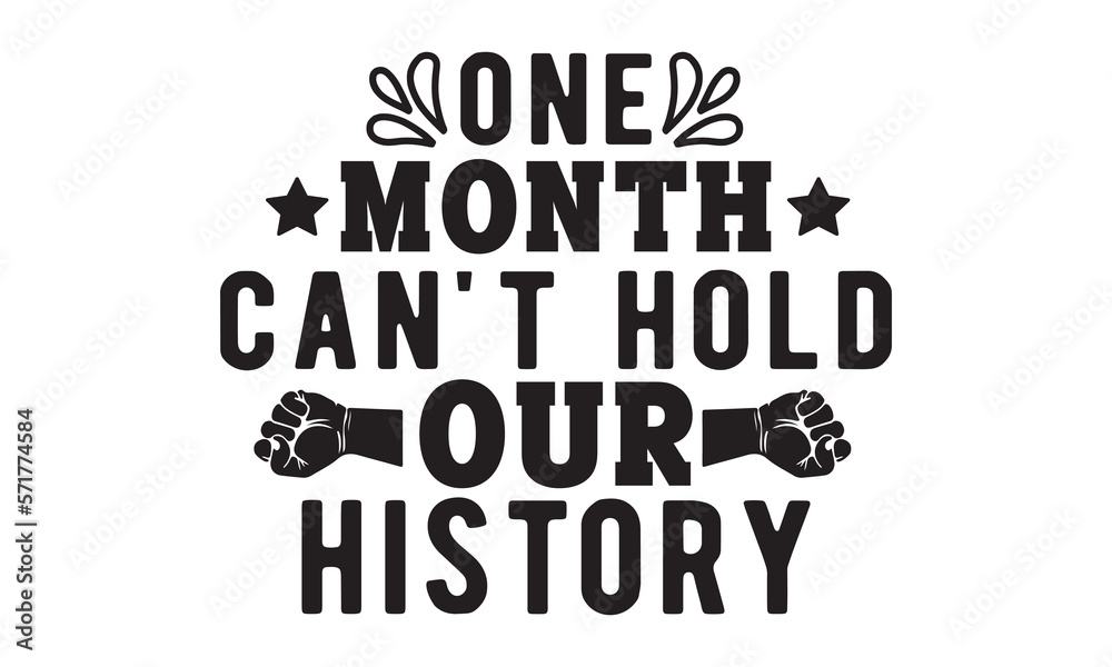 Naklejka premium One month can't Hold our history SVG, black History Month SVG, Dream Svg, Fight Svg, Black Woman, black History SVG, black History t shirt design , black History SVG bundle, black history Svg