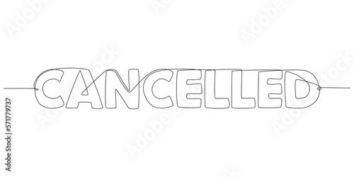 One continuous line of Cancelled word. Thin Line Illustration vector concept. Contour Drawing Creative ideas.