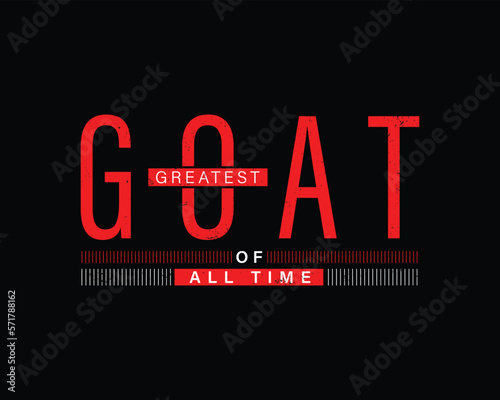 GOAT, greatest of all time typography t-shirt and apparel design. Vector print, poster.