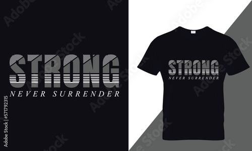 Strong never surrender typography t-shirt design