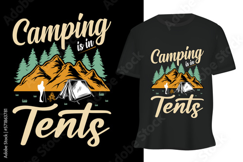 camping is in tents hiking t-shirt design vector