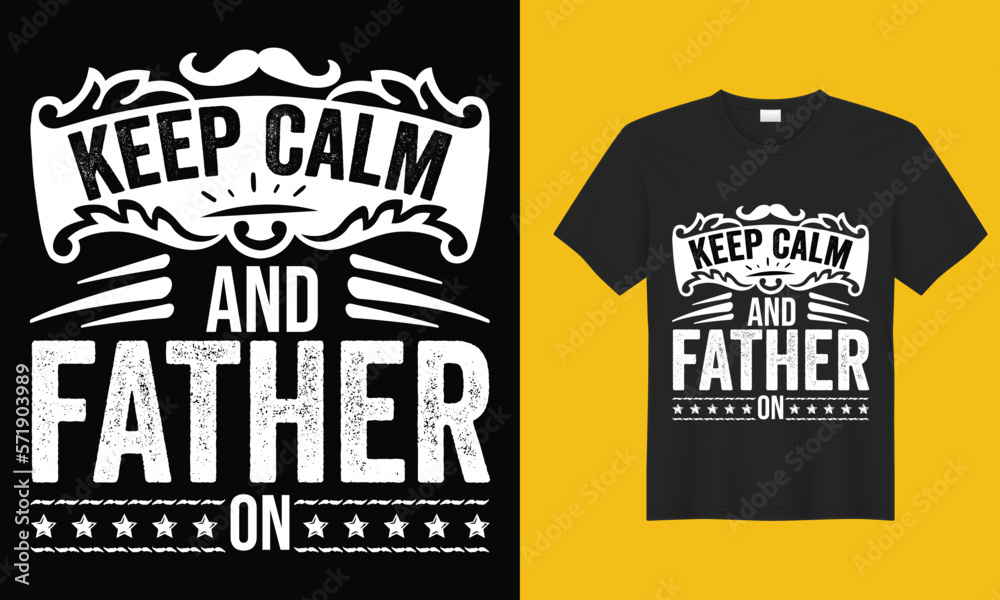 Keep Calm and Father on Father’s Day T-shirt Design Vector Template. Gift for father’s day and Illustration Good for Greeting Cards, Pillow, T-shirt, Poster, Banners, Flyers, And POD.