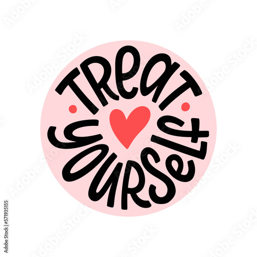 TREAT YOURSELF logo stamp quote. Vector quote. Time to treat yourself to something nice. Beauty, body care, delicious, tasty food, ego. Design print for t shirt, pin label, badges, sticker, card