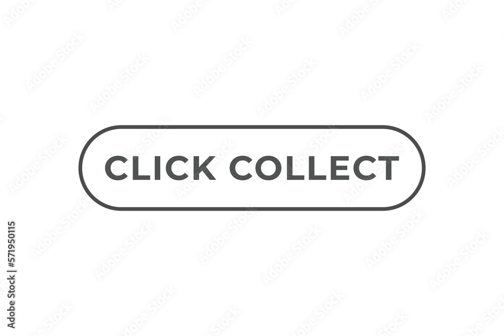 Click Collect Button. web template, Speech Bubble, Banner Label Click Collect.  sign icon Vector illustration
