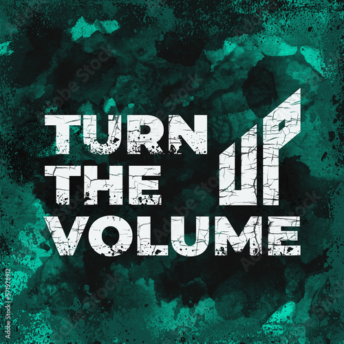 grunge design of poster with text saying turn the volume up