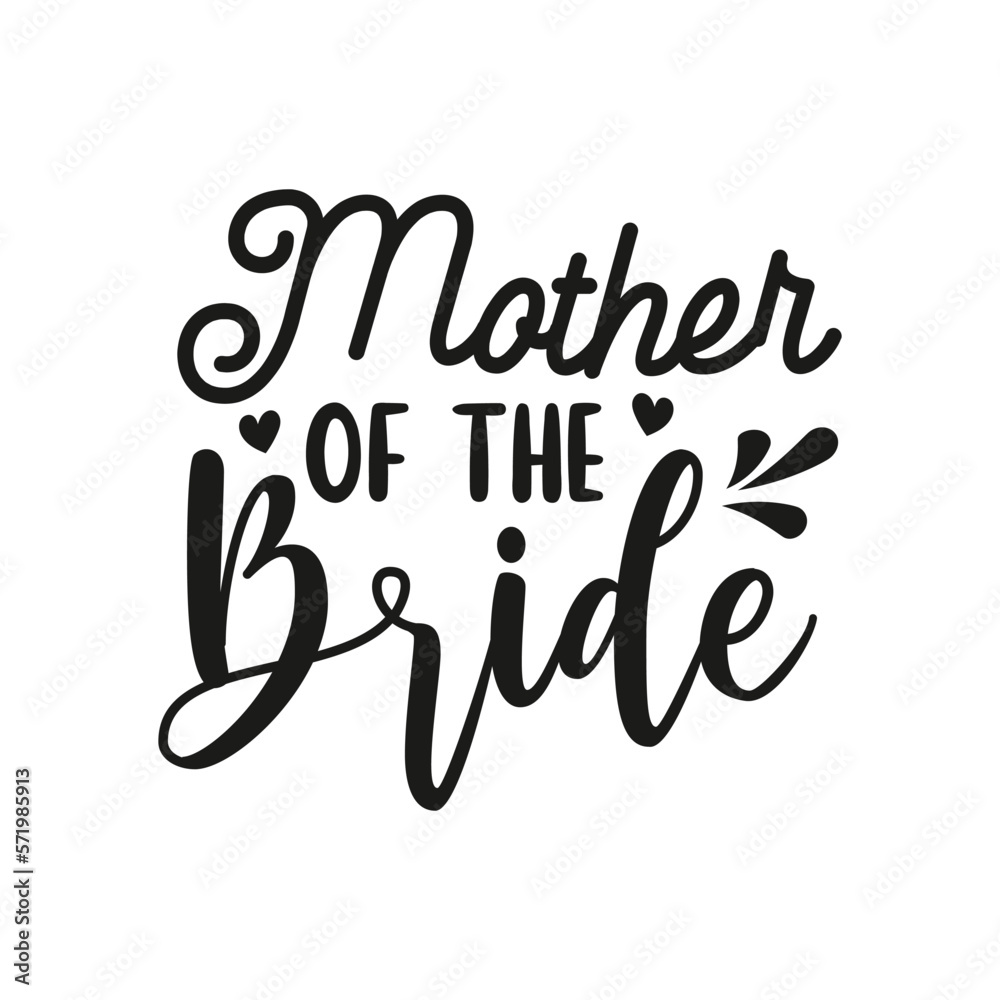 Mother of The Bride. Wedding Handwritten Inspirational Motivational Quote. Hand Lettered Quote. Modern Calligraphy.