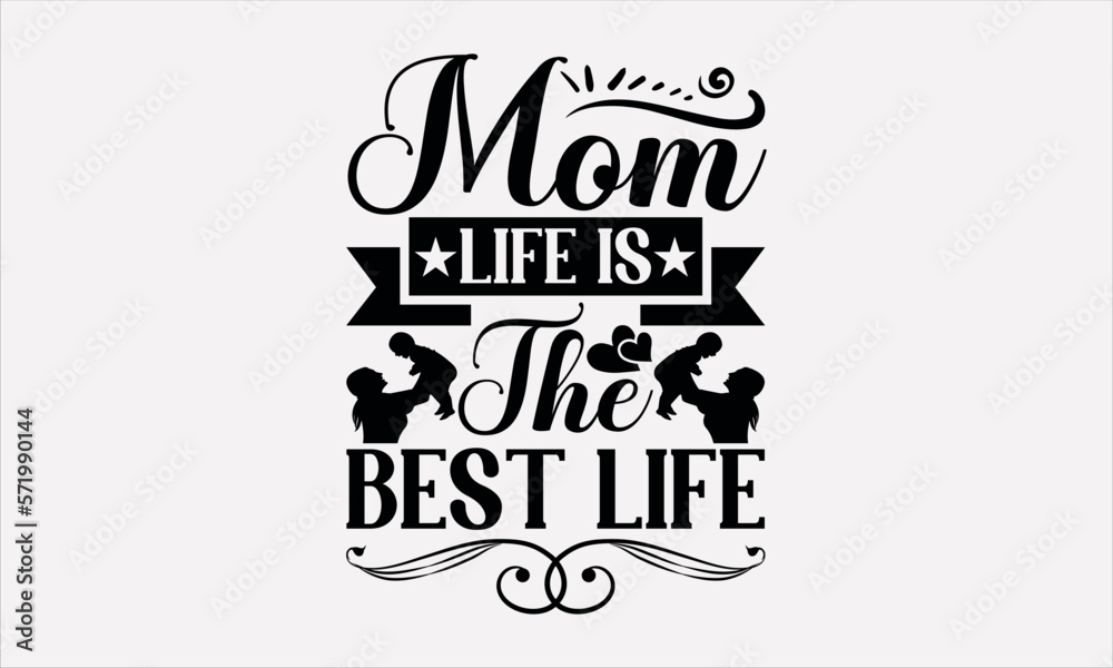 Mom Life Is The Best Life - Mother's svg design , Typography Calligraphy , Vector illustration for Cutting Machine, Silhouette Cameo, Cricut Isolated on white background. Mom Life Is The Best Life - Mother's svg design , Typography Calligraphy , Vector illustration for Cutting Machine, Silhouette Cameo, Cricut Isolated on white background.