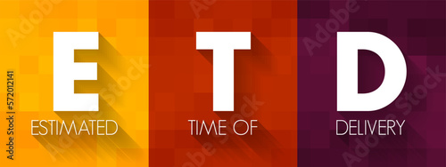 ETD Estimated Time of Delivery - final point in a logistics supply chain, or the moment a product is handed over to the consignee, acronym text concept background