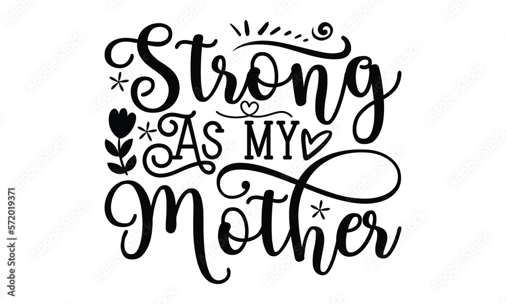 Strong as my mother, Mother's Day t shirt design, Hand drawn typography phrases, Best mather's Svg, Mother's Day funny quotes, typography vector eps 10
