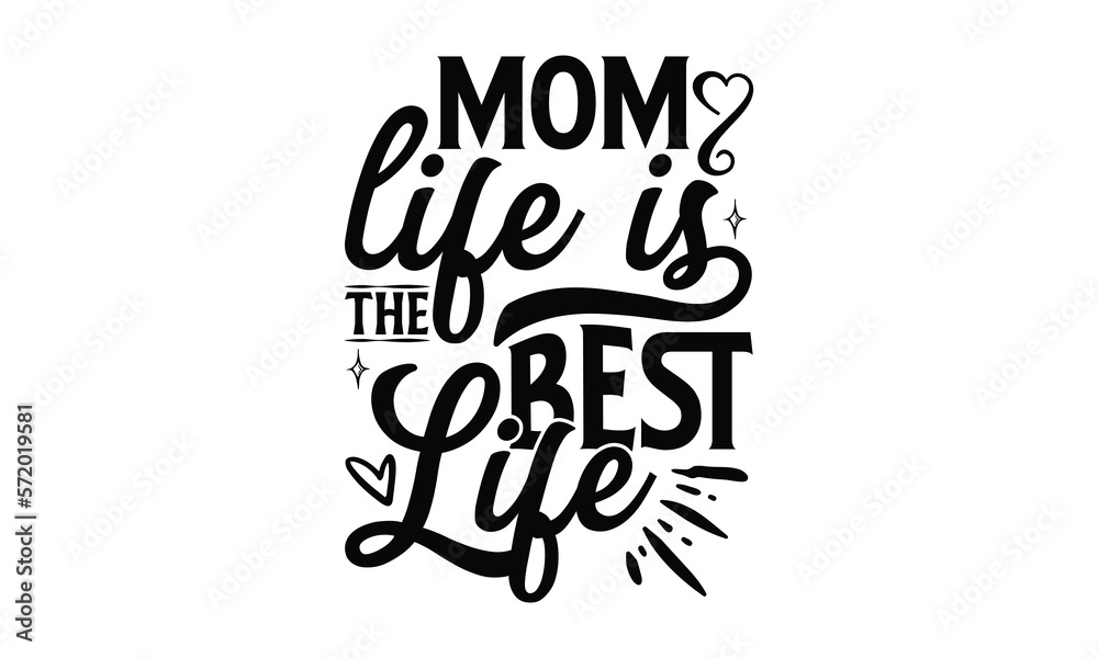 Mom life is the best life, Mother's Day t shirt design, Hand drawn typography phrases, Best mather's Svg, Mother's Day funny quotes, typography vector eps 10