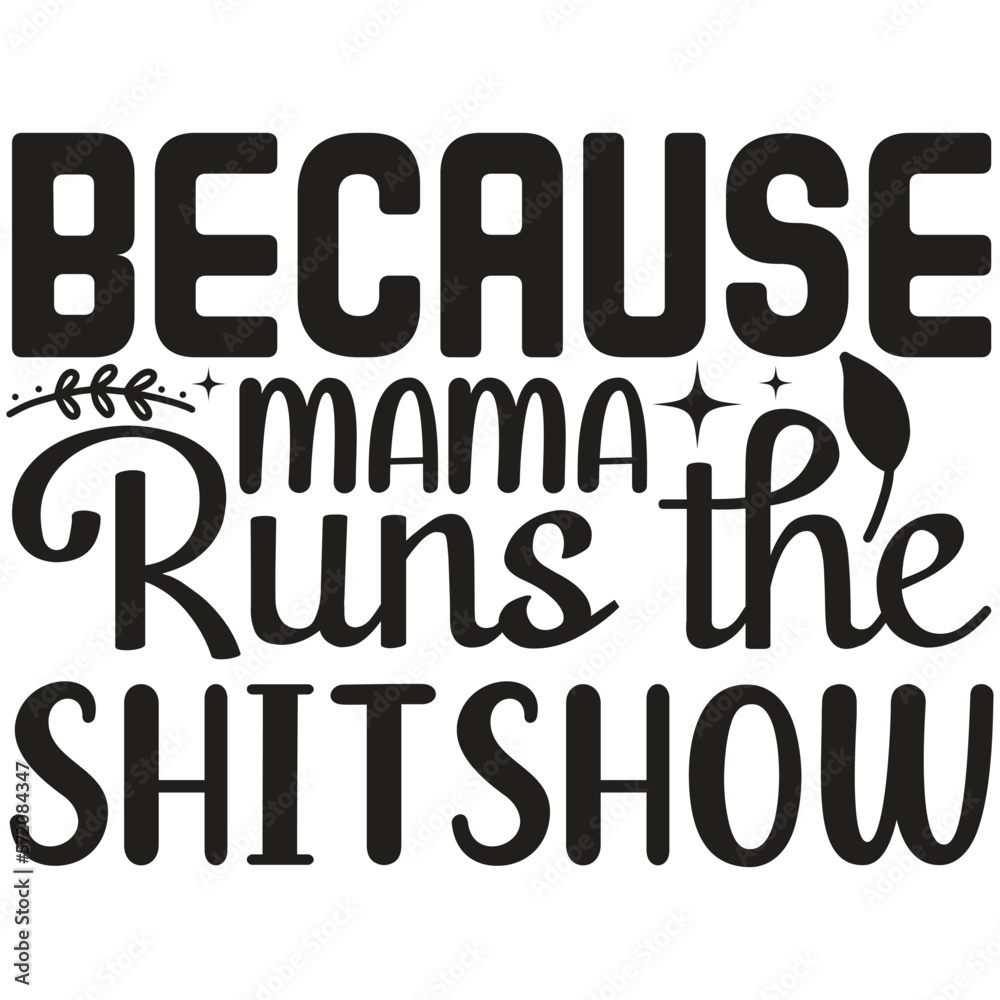 Because Mama Runs The Shitshow