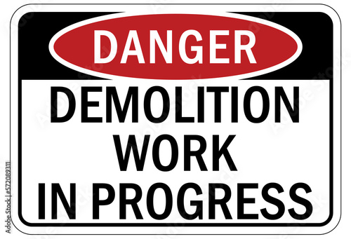 Demolition warning sign and labels demolition work in progress