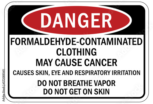 Formaldehyde chemical warning sign and labels may cause cancer. Causes skin, eye and respiratory irritation. Do not breathe vapor do not get on skin