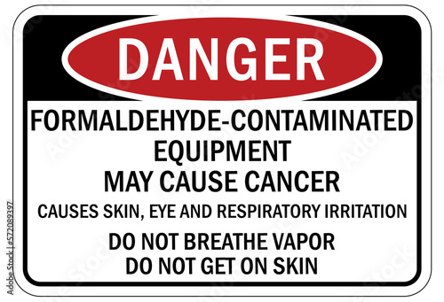 Formaldehyde chemical warning sign and labels may cause cancer. Causes skin, eye and respiratory irritation. Do not breathe vapor do not get on skin