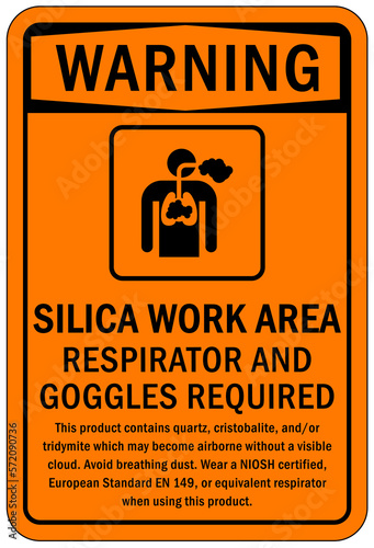 Silica hazard chemical warning sign and labels silica work area. Respirator and goggles required