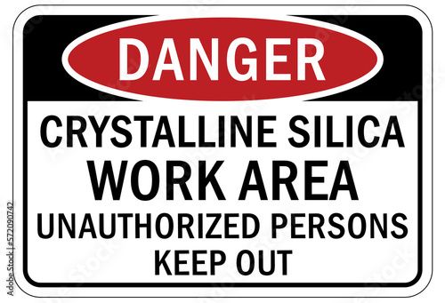 Silica hazard chemical warning sign and labels crystalline silica work area, unauthorized persons keep out