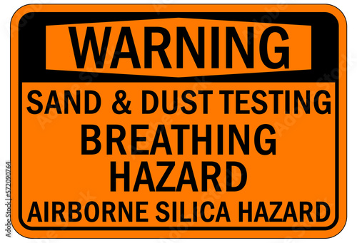 Silica hazard chemical warning sign and labels sand and dust testing breathing hazard, airborne silica hazard