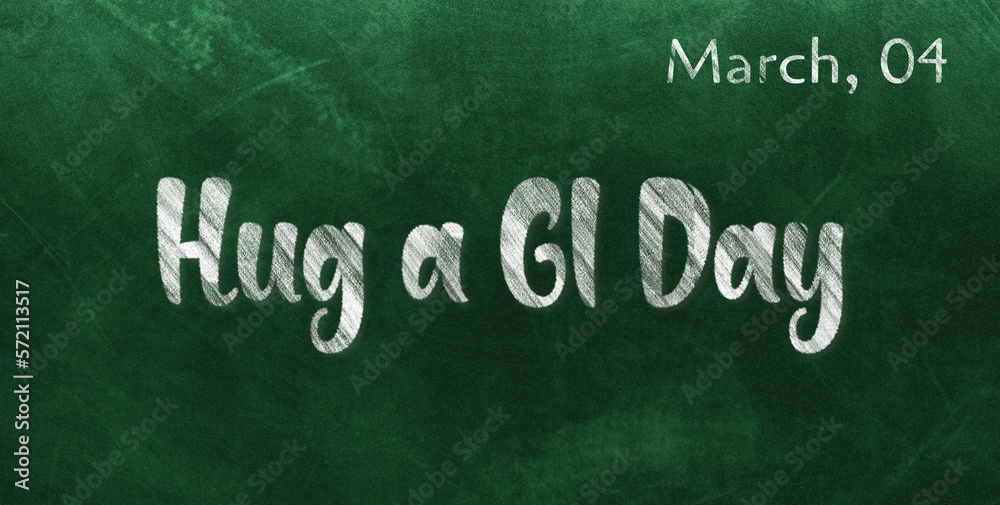 Obraz premium Happy Hug a GI Day, March 04. Calendar of March Chalk Text Effect, design